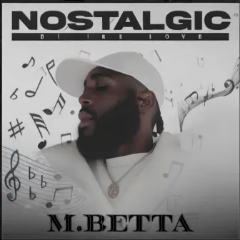 Nostalgic by M-betta