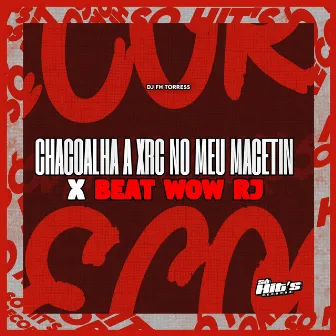 Chacoalha a Xrc no Meu Macetin x Beat Wow RJ by DJ FH TORRES