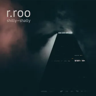 Shilly-Shally by r.roo