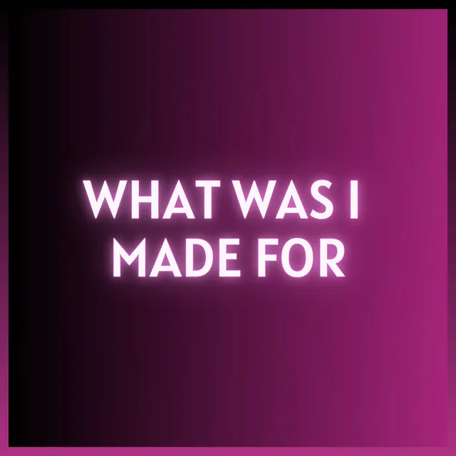 What Was I Made For - Lullaby