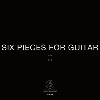 Six Guitar Pieces by Stijn Hüwels