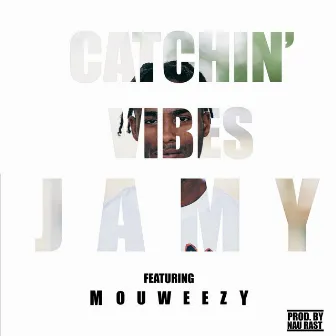 Catchin' Vibes by Jamy