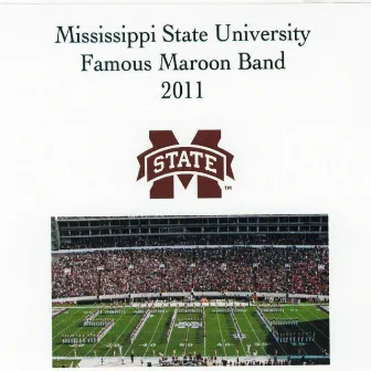 Mississippi State University Famous Maroon Band 2011 by Mississippi State University Famous Maroon Band