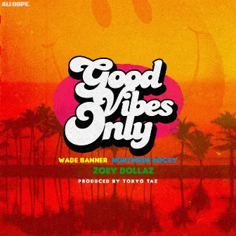 Good Vibes Only - Single by DJ Wade Banner