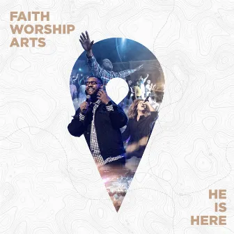 He Is Here by Faith Worship Arts