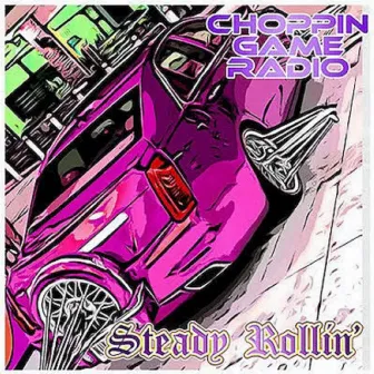 Steady Rollin by Choppin Game Radio