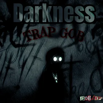 Darkness by Trap Gob