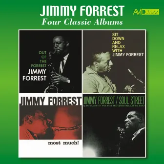 Four Classic Albums (Out of the Forrest / Sit Down and Relax with Jimmy Forrest / Most Much / Soul Street) [Remastered] by Jimmy Forrest