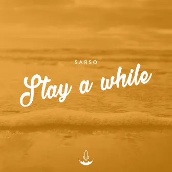 Stay a While by SARSO