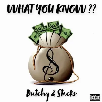 What You Know by Dutchy