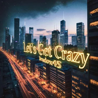 Let’s Get Crazy by Bradox45