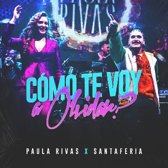 Cómo Te Voy a Olvidar? (En Vivo) by Paula Rivas