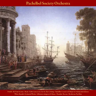 Vivaldi: the Four Seasons / Bach: Violin Concerto & Air On the G String / Pachelbel: Canon in D Major for Various Instruments / Walter Rinaldi: Orchestral Works / Albinoni: Adagio in G Minor by Pachelbel Society Orchestra & Walter Rinaldi