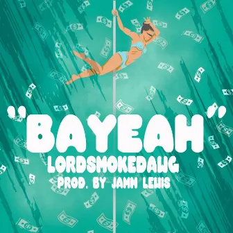 Bayeah (Radio Edit) by Lord Smoke Dawg