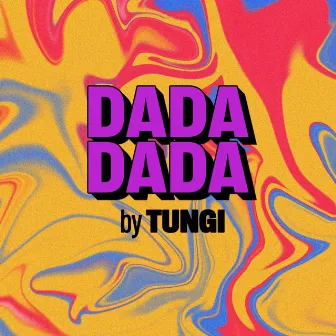 Dadadada by Tungi