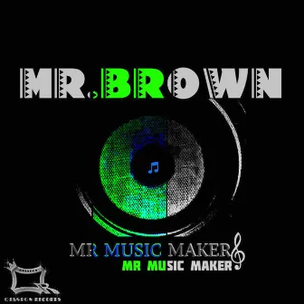 Mr.Music Maker by Mr. Brown