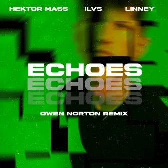 Echoes (Owen Norton Remix) by ILVS