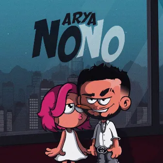 NoNo by Arya