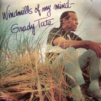 Windmills Of My Mind by Grady Tate