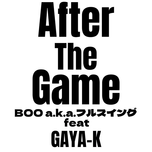 After the game (feat. GAYA-K)