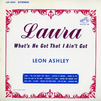 Laura (What's He Got That I Ain't Got) by Leon Ashley