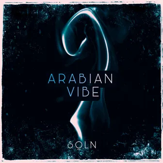 Arabian Vibe by SQLN