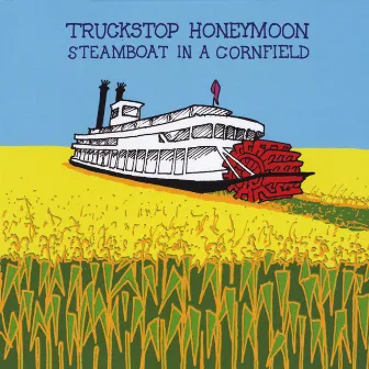 Steamboat in a Cornfield by Truckstop Honeymoon