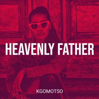 Heavenly Father by Kgomotso