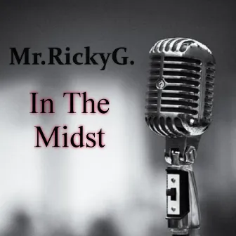 In The Midst by Mr.RickyG.