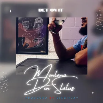 Bet On It by Montana Don Status