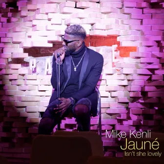 Jauné, isn’t she lovely by Mike Kenli