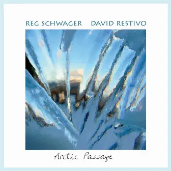 Arctic Passage (feat. David Restivo) by Reg Schwager