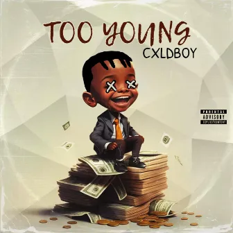 Too Young by CXLDBOY