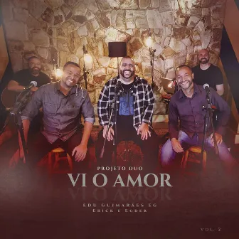 Vi o Amor: Projeto Duo (Acústico) by Erick e Egder