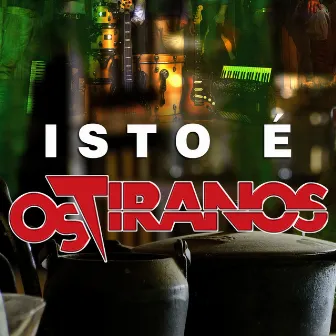 Isto É Os Tiranos by Os Tiranos