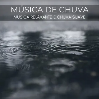 Música De Chuva: Música Relaxante E Chuva Suave by Ondas Alfa Dormir