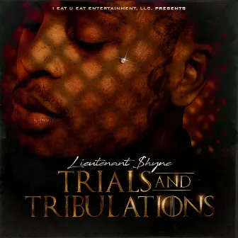 Trials & Tribulations by Lieutenant $hyne