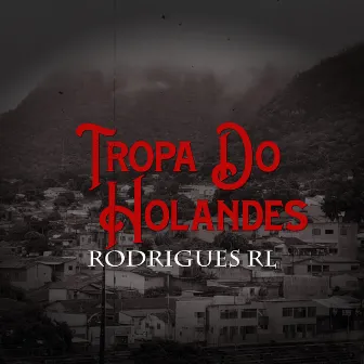 Tropa do Holandes by Rodrigues Rl