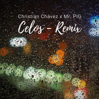 Celos (Mr. Pig Remix) by Christian Chávez