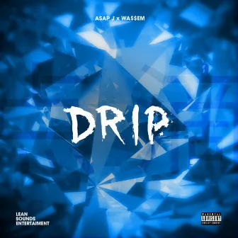 Drip by WA$$EM