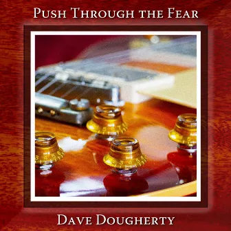 Push Through the Fear by Dave Dougherty