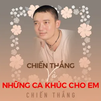 Chiến Thắng và Những ca khúc cho em by Unknown Artist