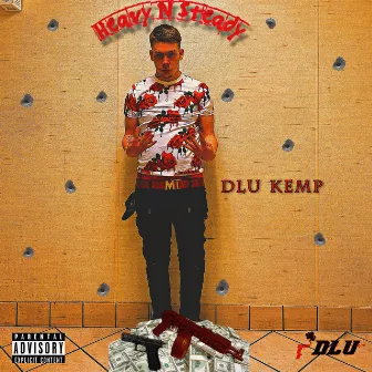 Heavy N Steady by DLU Kemp