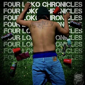 FOUR LOKO CHRONICLES by n4Lko