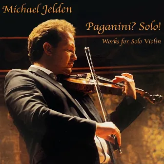 Paganini? Solo! by Michael Jelden