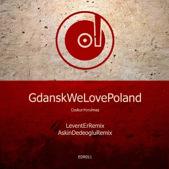 Gdansk, We Love Poland! by Coskun Yorulmaz