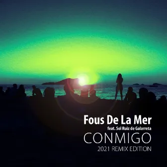 Conmigo (2021 Remix Edition) by Fous De La Mer