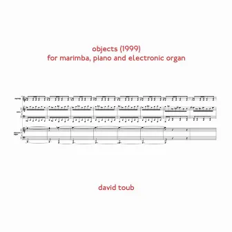 objects (for marimba, piano and electronic organ;1999​)​: 2024 recording by David Toub