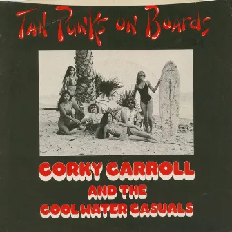 Tan Punks on Boards by Corky Carroll