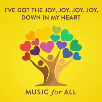 I've Got the Joy, Joy, Joy, Joy, Down in My Heart by Music For All